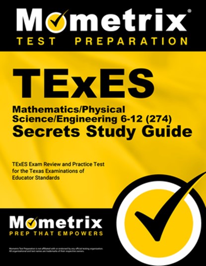 TExES Mathematics/Physical Science/Engineering 6-12 (274) Secrets Study Guide: TExES Exam Review and Practice Test for the Texas Examinations of Educa, Mometrix - Paperback - 9781516717064