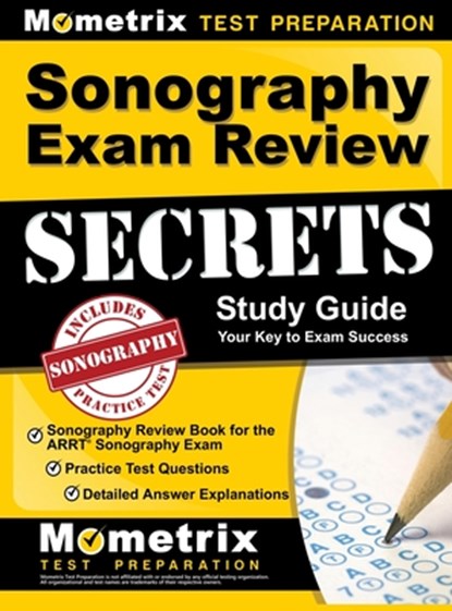 Sonography Exam Review Secrets Study Guide - Sonography Review Book for the ARRT Sonography Exam, Practice Test Questions, Detailed Answer Explanation, Mometrix - Gebonden - 9781516719044