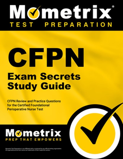 Cfpn Exam Secrets Study Guide: Cfpn Review and Practice Questions for the Certified Foundational Perioperative Nurse Test, Mometrix - Paperback - 9781516719808