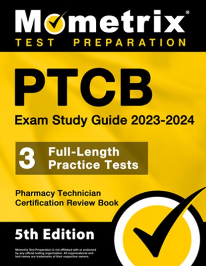 PTCB Exam Study Guide 2023-2024 - 3 Full-Length Practice Tests, Pharmacy Technician Certification Secrets Review Book: [5th Edition], Matthew Bowling - Paperback - 9781516722846