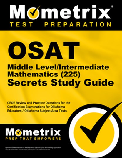 OSAT Middle Level/Intermediate Mathematics (225) Secrets Study Guide: CEOE Review and Practice Questions for the Certification Examinations for Oklaho, Mometrix - Paperback - 9781516724543