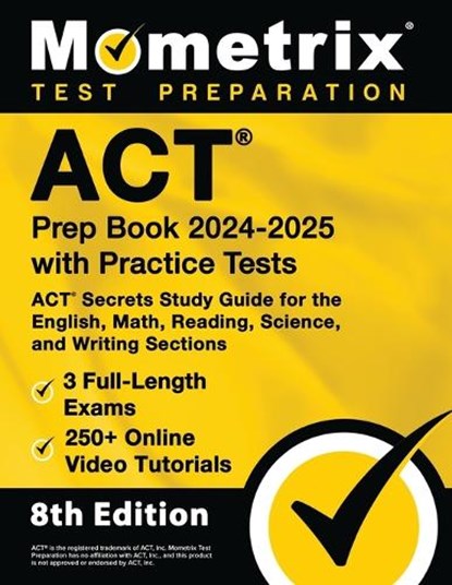 ACT Prep Book 2024-2025 with Practice Tests - 3 Full-Length Exams, 250+ Online Video Tutorials, ACT Secrets Study Guide for the English, Math, Reading, Matthew Bowling - Paperback - 9781516725175