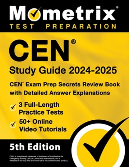 Cen Study Guide 2024-2025 - 3 Full-Length Practice Tests, 50+ Online Video Tutorials, Cen Exam Prep Secrets Review Book with Detailed Answer Explanati, Matthew Bowling - Paperback - 9781516725533