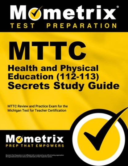 MTTC Health and Physical Education (112-113) Secrets Study Guide: MTTC Review and Practice Exam for the Michigan Test for Teacher Certification, Mometrix - Paperback - 9781516726035