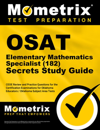 OSAT Elementary Mathematics Specialist (182) Secrets Study Guide: CEOE Review and Practice Questions for the Certification Examinations for Oklahoma E, Mometrix - Paperback - 9781516726271