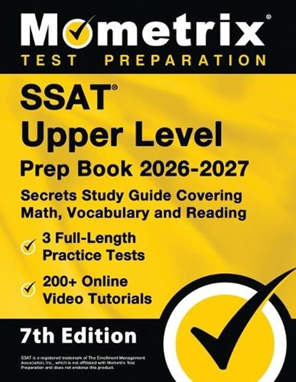 SSAT Upper Level Prep Book 2026-2027 - 3 Full-Length Practice Tests, 200+ Online Video Tutorials, Secrets Study Guide Covering Math, Vocabulary and Re, Matthew Bowling - Paperback - 9781516726455