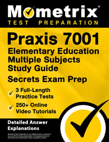 PRAXIS 7001 Elementary Education Multiple Subjects Study Guide - 3 Full-Length Practice Tests, 250+ Online Video Tutorials, Secrets Exam Prep: [Detail, Matthew Bowling - Paperback - 9781516726875