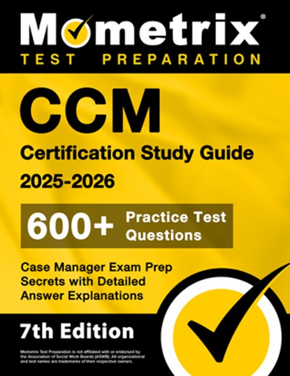 CCM Certification Study Guide 2026-2027 - 600+ Practice Test Questions, Case Manager Exam Prep Secrets with Detailed Answer Explanations: [7th Edition, Matthew Bowling - Paperback - 9781516727278