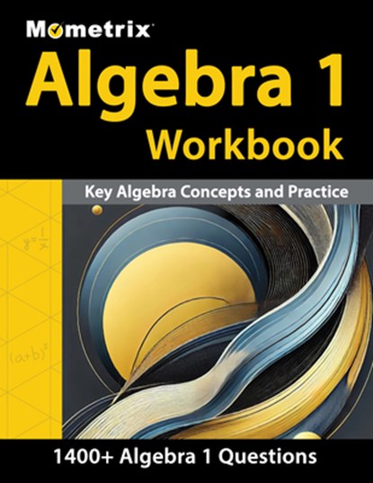 Algebra 1 Workbook - 1,400+ Questions, Key Algebra Concepts and Practice: [Detailed Answer Explanations], Matthew Bowling - Paperback - 9781516727520