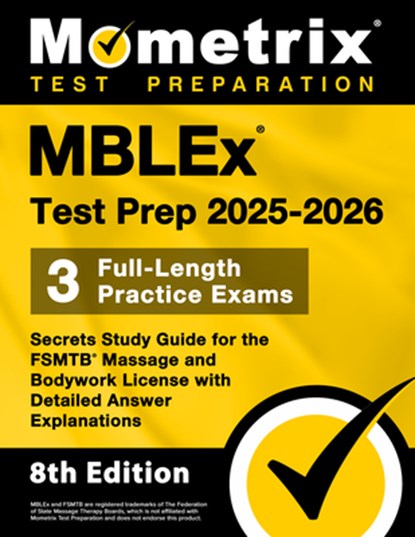 Mblex Test Prep 2025-2026 - 3 Full-Length Practice Exams, Secrets Study Guide for the Fsmtb Massage and Bodywork License with Detailed Answer Explanat, Matthew Bowling - Paperback - 9781516727735