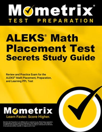 Aleks Math Placement Test Secrets Study Guide: Review and Practice Exam for the Aleks Math Placement, Preparation, and Learning Ppl Test, Mometrix - Paperback - 9781516727742