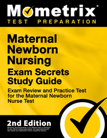 Maternal Newborn Nursing Exam Secrets Study Guide - Exam Review and Practice Test for the Maternal Newborn Nurse Test: [2nd Edition], Mometrix - Paperback - 9781516728879