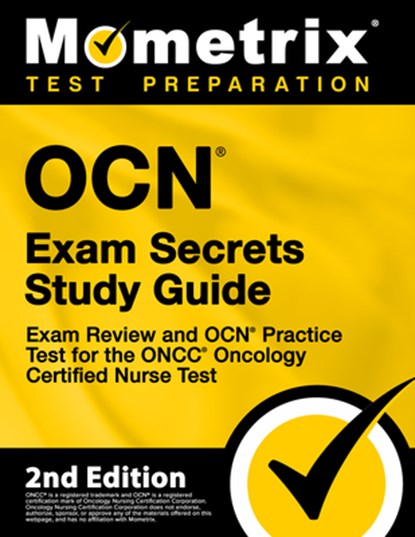 OCN Exam Secrets Study Guide - Exam Review and OCN Practice Test for the ONCC Oncology Certified Nurse Test: [2nd Edition], Mometrix - Paperback - 9781516734863
