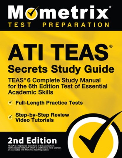 Ati Teas Secrets Study Guide - Teas 6 Complete Study Manual, Full-Length Practice Tests, Review Video Tutorials for the 6th Edition Test of Essential, Mometrix Test Prep - Paperback - 9781516746040
