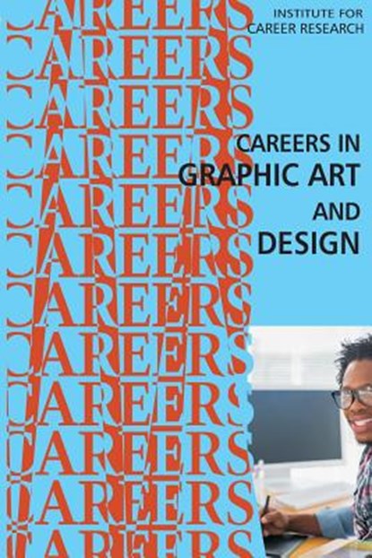 Careers in Graphic Art and Design, Institute for Career Research - Paperback - 9781516841950