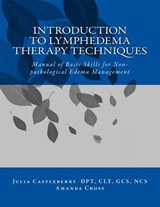 Introduction to Lymphedema Therapy Techniques: Manual of Basic Skills for Non-pathological Edema Management - Amanda Cross - 9781516859610