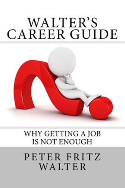 Walter's Career Guide, WALTER,  Peter Fritz - Paperback - 9781516884957