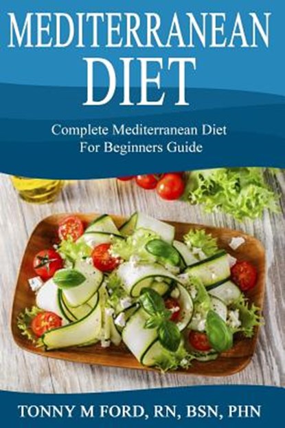 Mediterranean Diet: Complete Mediterranean diet for beginners, Wellnessia Press - Paperback - 9781516896608