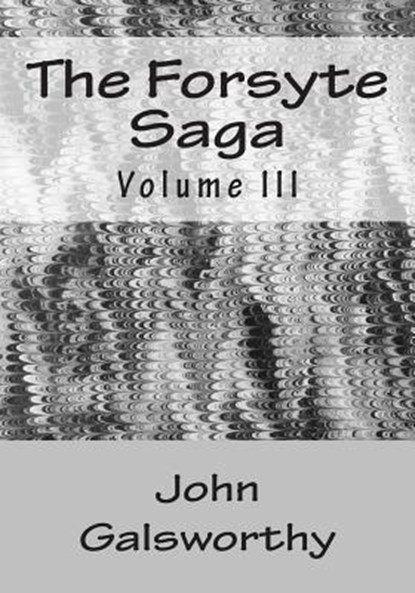 The Forsyte Saga: Volume III, John Galsworthy - Paperback - 9781516903245
