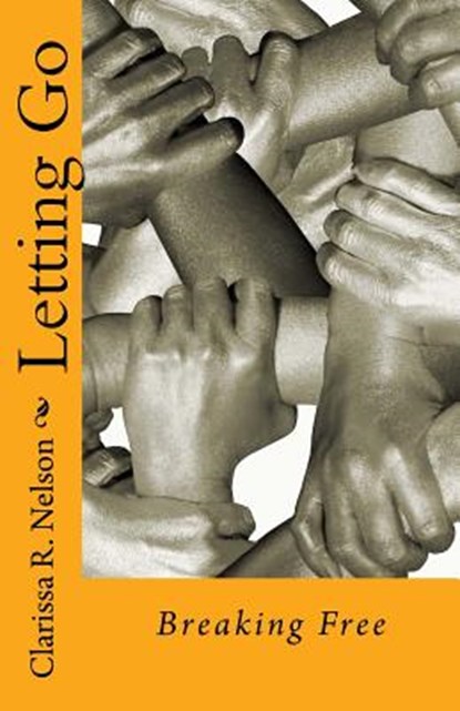 Letting Go: Breaking Free, Clarissa R. Nelson - Paperback - 9781516936175