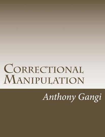 Correctional Manipulation, Anthony Joseph Gangi - Paperback - 9781516936922