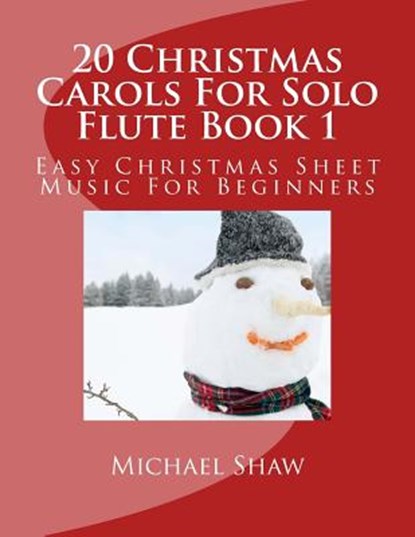 20 Christmas Carols For Solo Flute Book 1, Michael Shaw - Paperback - 9781516939787