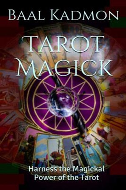 Tarot Magick: Harness the Magickal Power of the Tarot, Baal Kadmon - Paperback - 9781517015602
