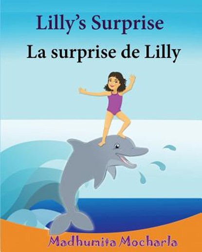 French Kids book: Lilly's Surprise. La surprise de Lilly: Children's Picture Book English-French (Bilingual Edition).Childrens French bo, Sujatha Lalgudi - Paperback - 9781517065386