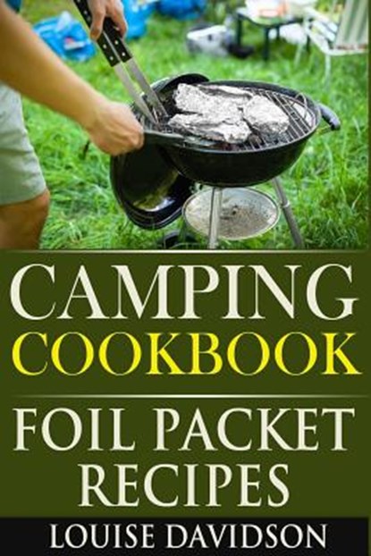 Camping Cookbook: Foil Packet Recipes, Louise Davidson - Paperback - 9781517078362