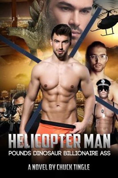 Helicopter Man Pounds Dinosaur Billionaire Ass, Chuck Tingle - Paperback - 9781517103156