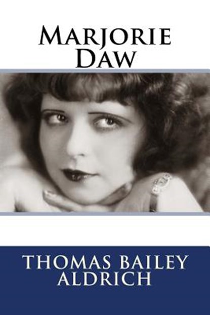 Marjorie Daw, Thomas Bailey Aldrich - Paperback - 9781517122256