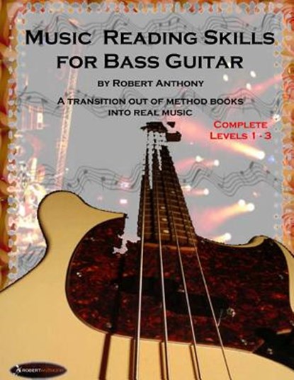 Music Reading Skills for Bass Guitar Complete Levels 1 - 3, Dr Robert Anthony - Paperback - 9781517125929