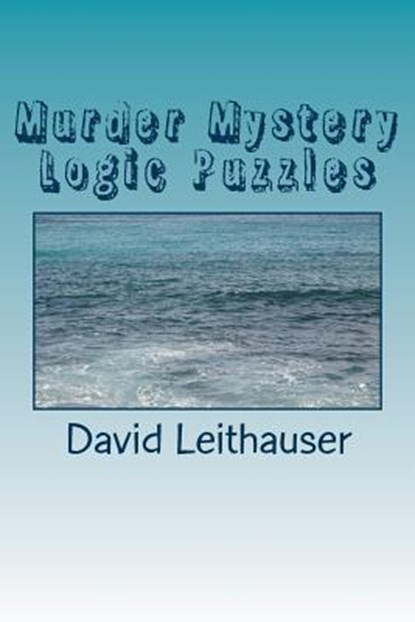 Murder Mystery Logic Puzzles, David Leithauser - Paperback - 9781517135577