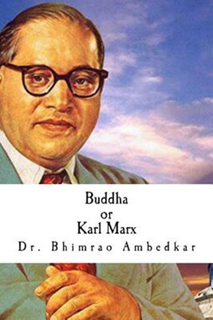 Buddha or Karl Marx, Bhimrao Ramji Ambedkar - Paperback - 9781517205218