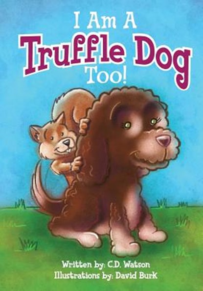 I Am A Truffle Dog Too, C. D. Watson - Paperback - 9781517351564