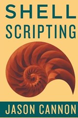 Shell Scripting - Jaosn Cannon - 9781517380434