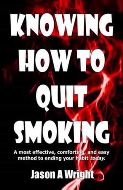 Knowing How to Quit Smoking, WRIGHT,  Jason a. - Paperback - 9781517382384