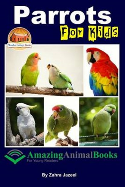 Parrots For Kids Amazing Animal Books For Young Readers, Mendon Cottage Books - Paperback - 9781517401771