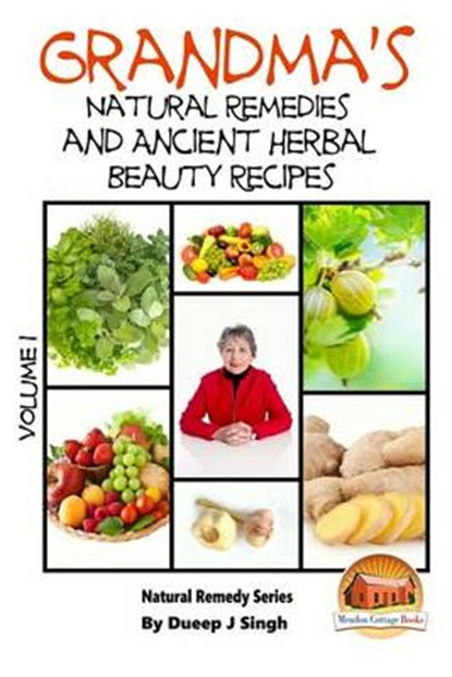 Grandma's Natural Remedies and Ancient Herbal Beauty Recipes Volume 1, John Davidson - Paperback - 9781517412593