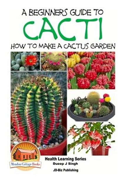 A Beginner's Guide to Cacti - How to Make a Cactus Garden, John Davidson - Paperback - 9781517445928