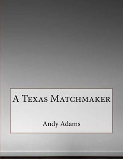 A Texas Matchmaker, ADAMS,  Andy - Paperback - 9781517457310