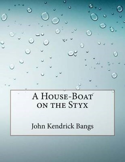 A House-Boat on the Styx, BANGS,  John Kendrick - Paperback - 9781517482619