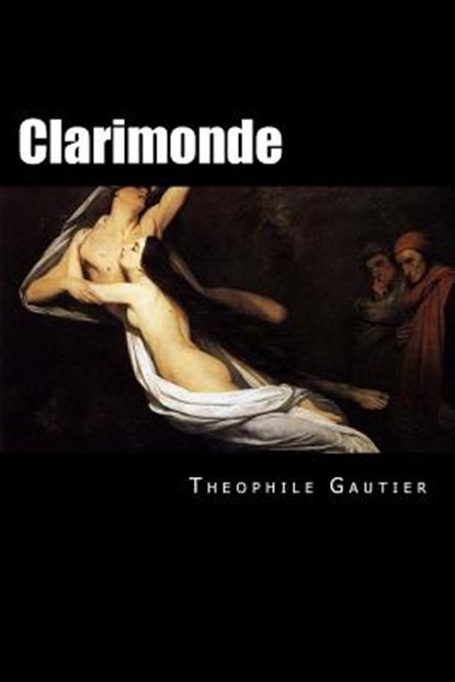 Clarimonde, Theophile Gautier - Paperback - 9781517672997