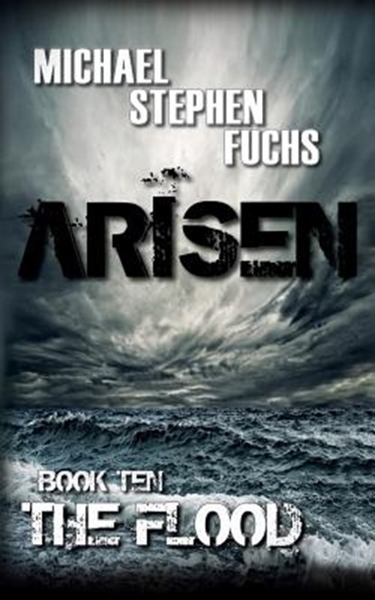 ARISEN, Book Ten - The Flood, Michael Stephen Fuchs - Paperback - 9781517794033