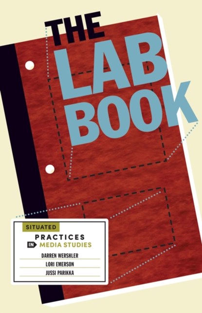 The Lab Book, Darren Wershler ; Lori Emerson ; Jussi Parikka - Paperback - 9781517902186