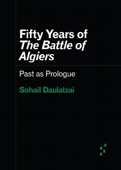 Fifty Years of "the Battle of Algiers", Sohail Daulatzai - Paperback - 9781517902384