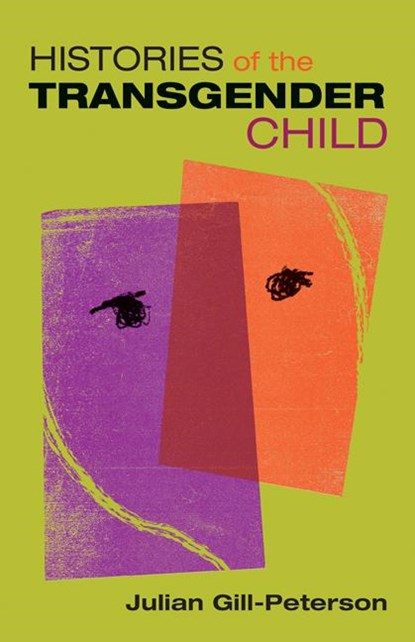 Histories of the Transgender Child, Jules Gill-Peterson - Paperback - 9781517904678