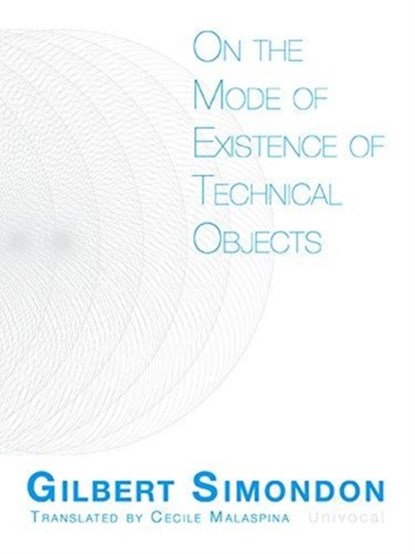 On the Mode of Existence of Technical Objects, Gilbert Simondon - Paperback - 9781517904876