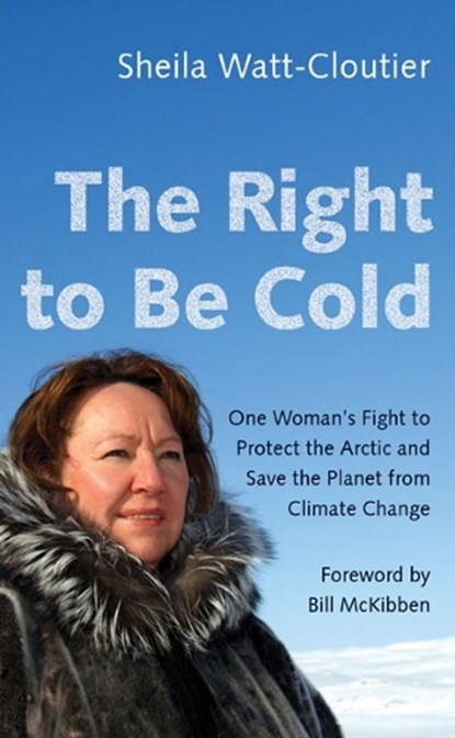 The Right to Be Cold, Sheila Watt-Cloutier - Paperback - 9781517904975