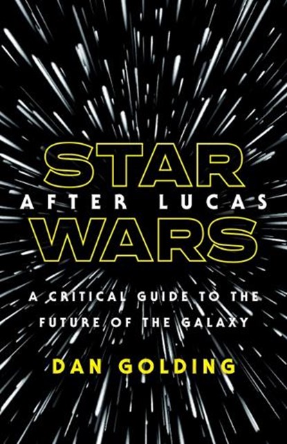 Star Wars after Lucas, GOLDING,  Dan - Gebonden - 9781517905422